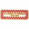 Strijkapplicatie Nr. 495 Ik Krèèg Et Wèèrum Van Jou