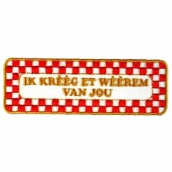 Strijkapplicatie Nr. 495 Ik Krèèg Et Wèèrum Van Jou